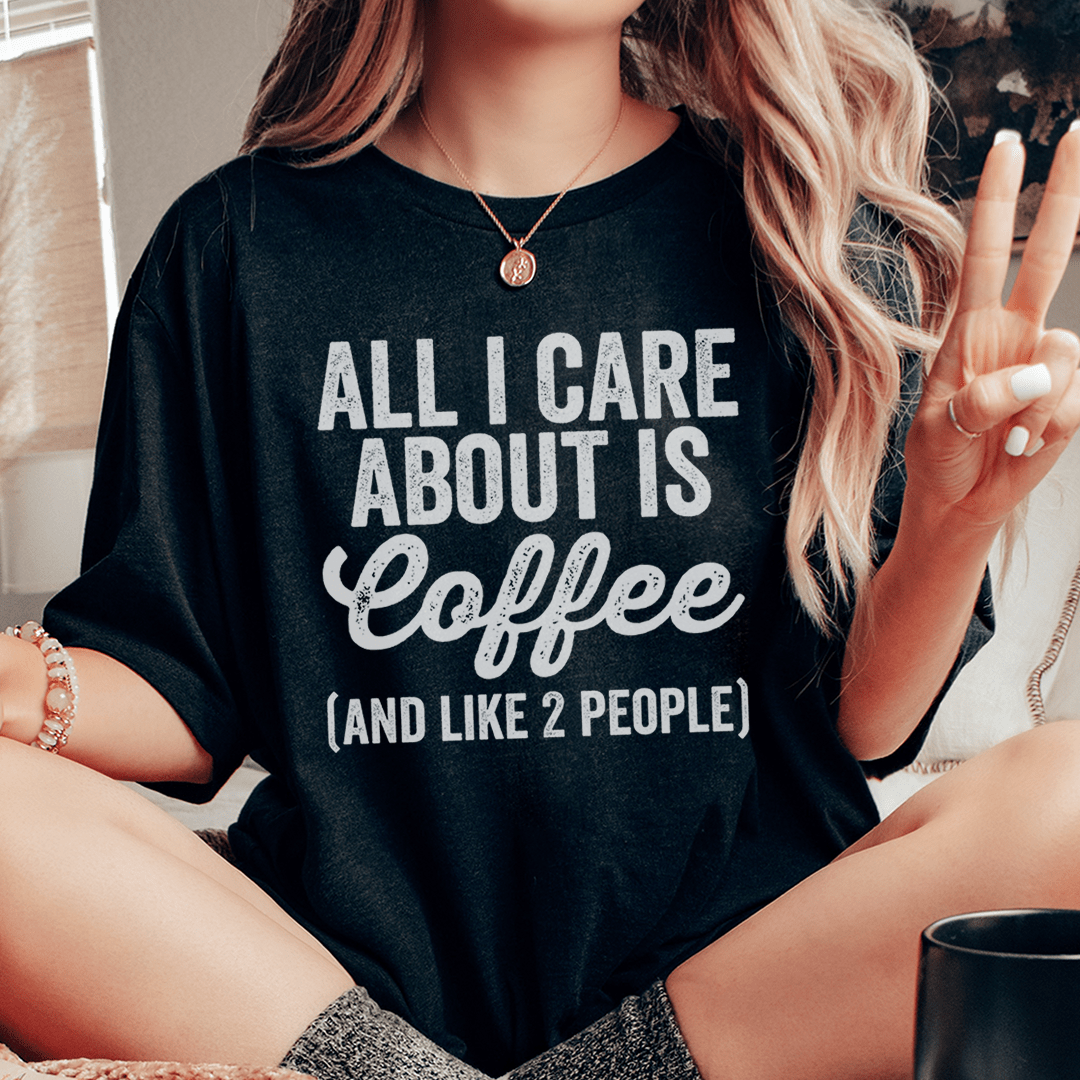 All I Care About Is Coffee Tee From Peachy Sunday