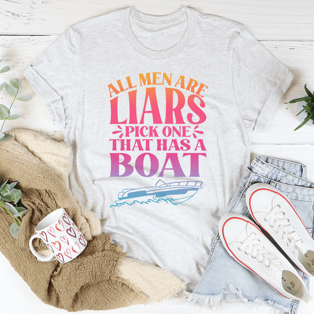 All Men Are Liars Pick One That Has A Boat Tee From Peachy Sunday