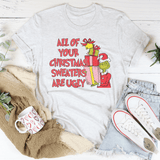 All Of Your Christmas Sweaters Are Ugly Tee from Peachy Sunday