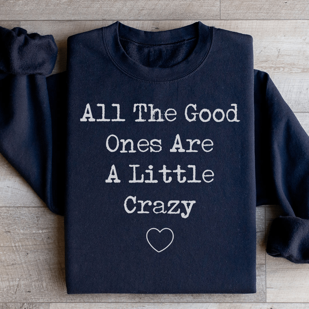 All The Good Ones Are A Little Crazy Sweatshirt from Peachy Sunday