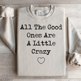 All The Good Ones Are A Little Crazy Sweatshirt from Peachy Sunday