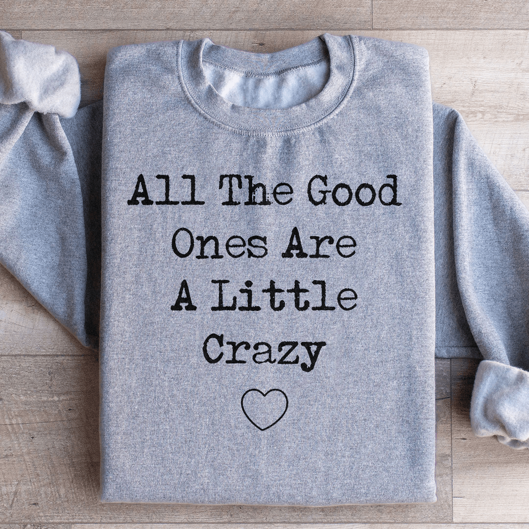 All The Good Ones Are A Little Crazy Sweatshirt from Peachy Sunday