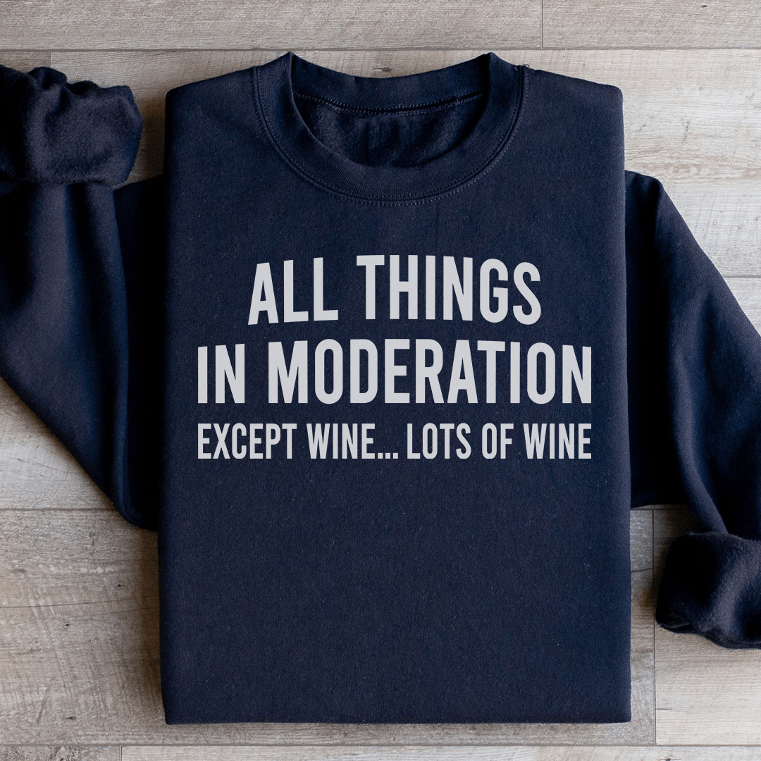 All Things In Moderation Except Wine Sweatshirt from Peachy Sunday