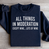 All Things In Moderation Except Wine Sweatshirt from Peachy Sunday