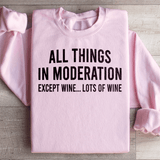 All Things In Moderation Except Wine Sweatshirt from Peachy Sunday