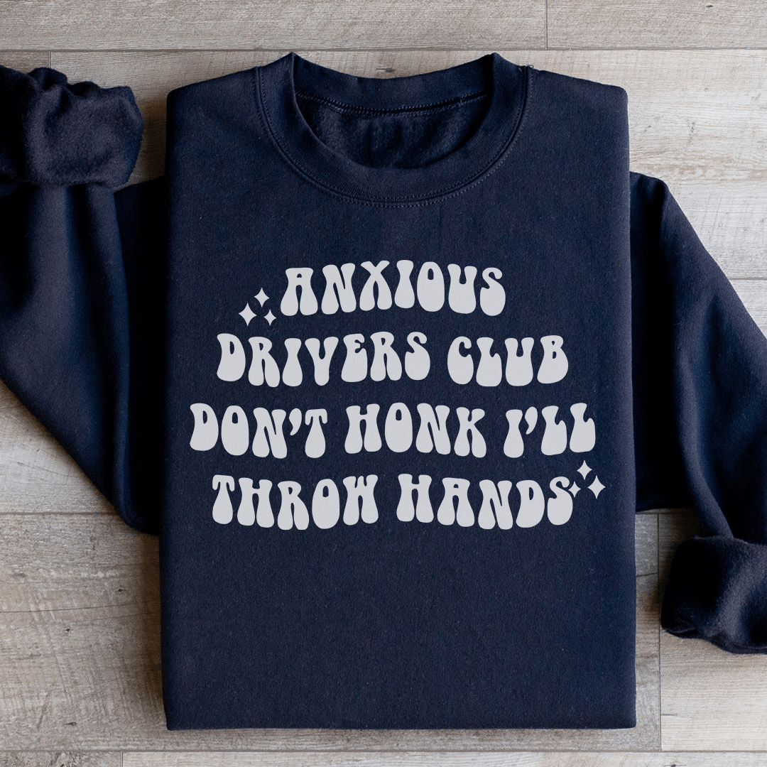 Anxious Drivers Club Don't Honk I'll Throw Hands Sweatshirt from Peachy Sunday