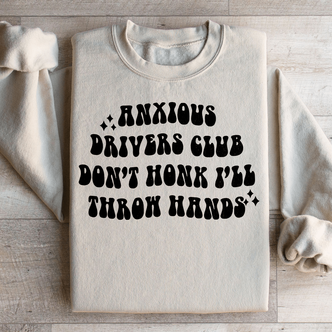 Anxious Drivers Club Don't Honk I'll Throw Hands Sweatshirt from Peachy Sunday