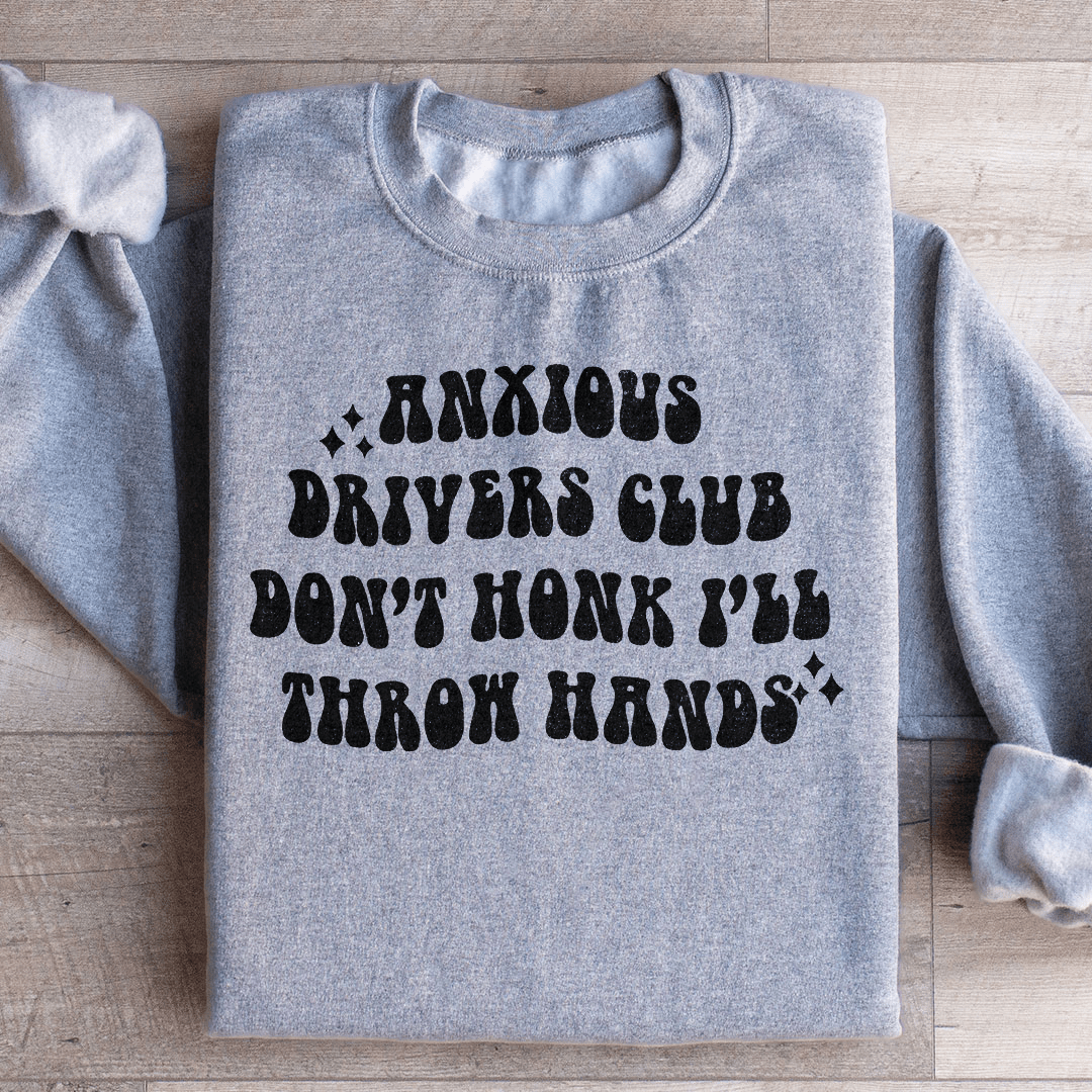 Anxious Drivers Club Don't Honk I'll Throw Hands Sweatshirt from Peachy Sunday