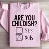 Are You Childish Sweatshirt from Peachy Sunday