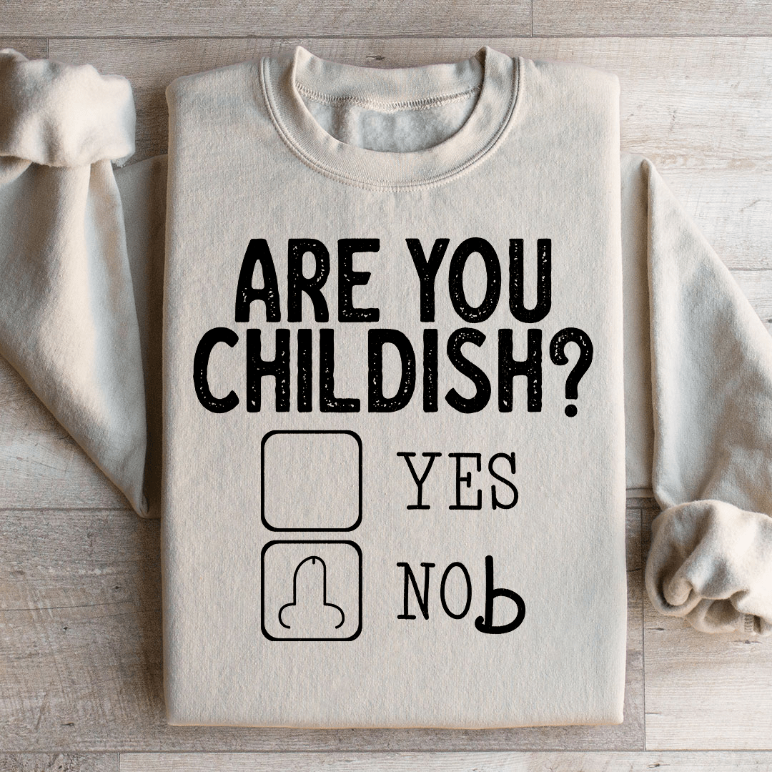 Are You Childish Sweatshirt from Peachy Sunday