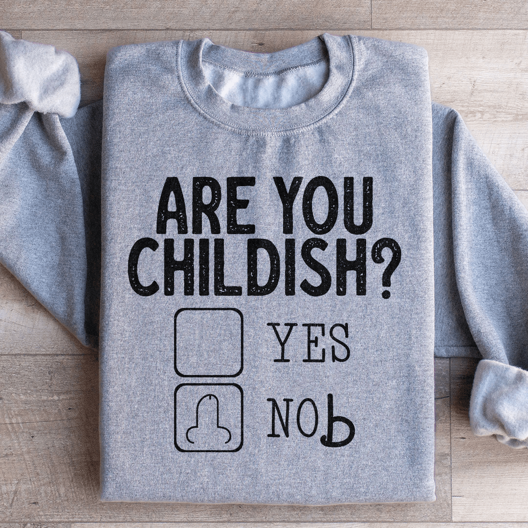 Are You Childish Sweatshirt from Peachy Sunday