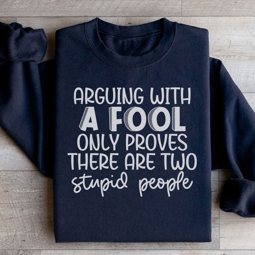 Arguing With A Fool Sweatshirt from Peachy Sunday