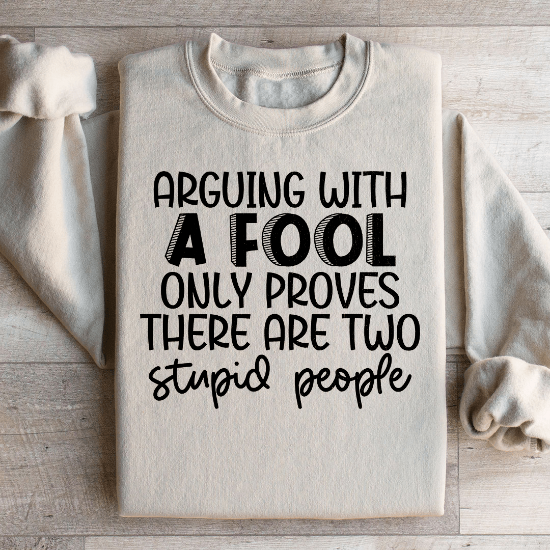 Arguing With A Fool Sweatshirt from Peachy Sunday