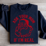 Ask Your Mom If I'm Real Sweatshirt from Peachy Sunday