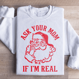 Ask Your Mom If I'm Real Sweatshirt from Peachy Sunday