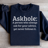 Askhole A Person Who Always Ask For Your Advice Sweatshirt from Peachy Sunday