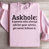 Askhole A Person Who Always Ask For Your Advice Sweatshirt from Peachy Sunday