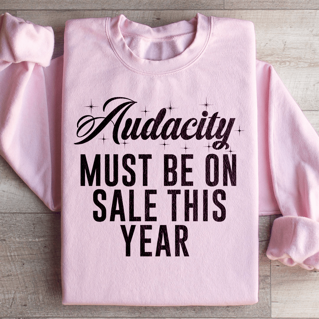 Audacity Must On Sale This Year Sweatshirt from Peachy Sunday