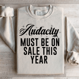 Audacity Must On Sale This Year Sweatshirt from Peachy Sunday