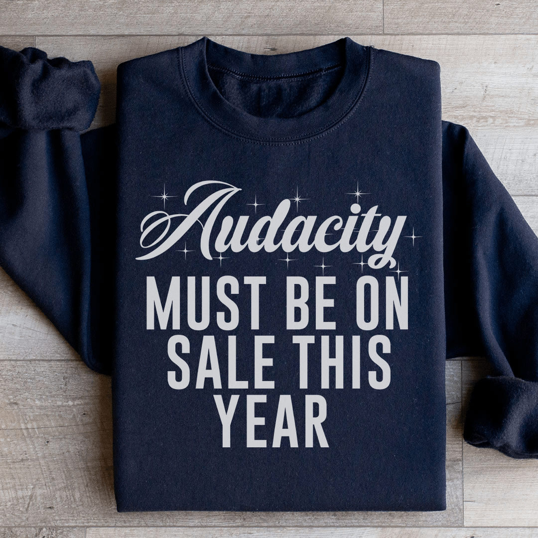 Audacity Must On Sale This Year Sweatshirt from Peachy Sunday