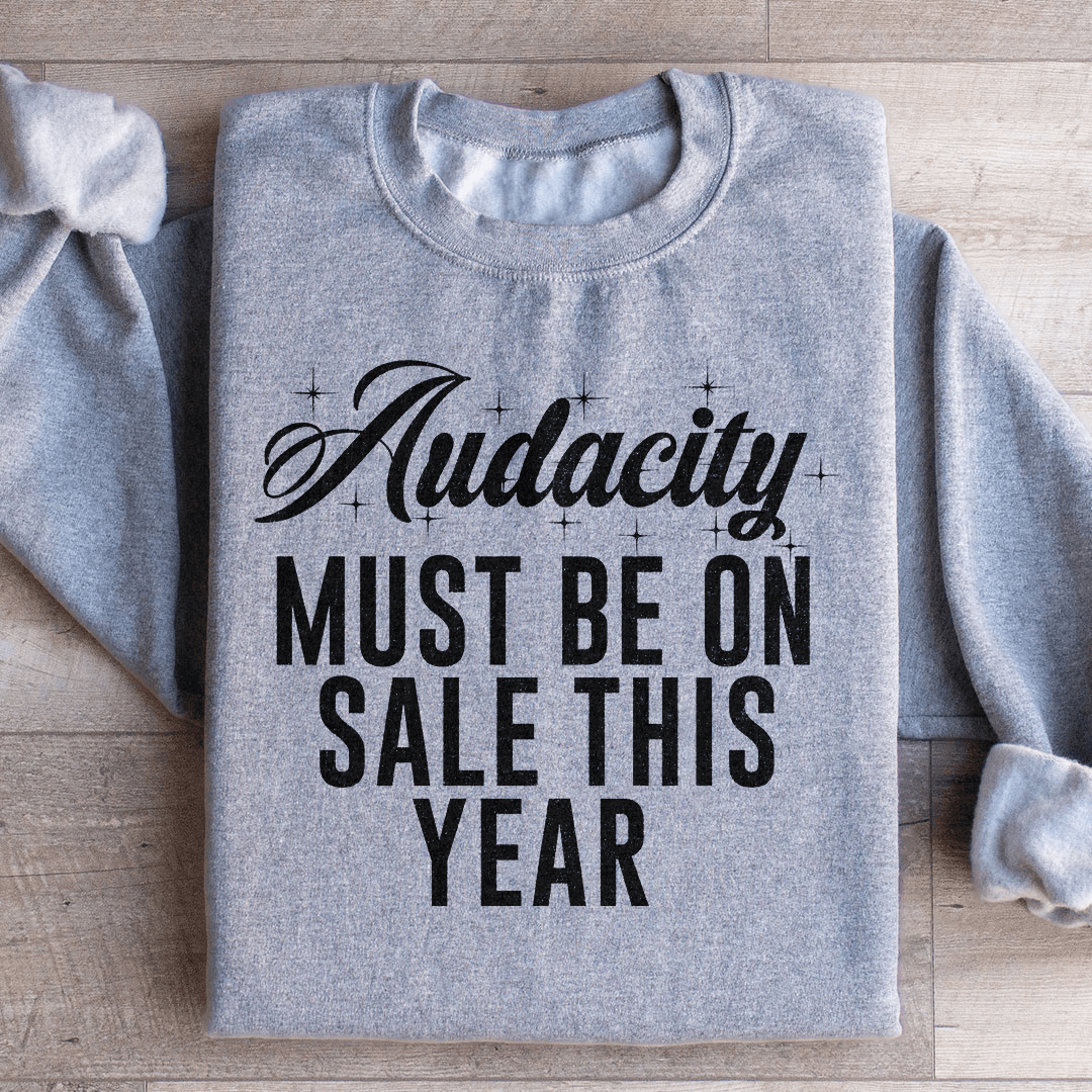 Audacity Must On Sale This Year Sweatshirt from Peachy Sunday