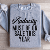 Audacity Must On Sale This Year Sweatshirt from Peachy Sunday