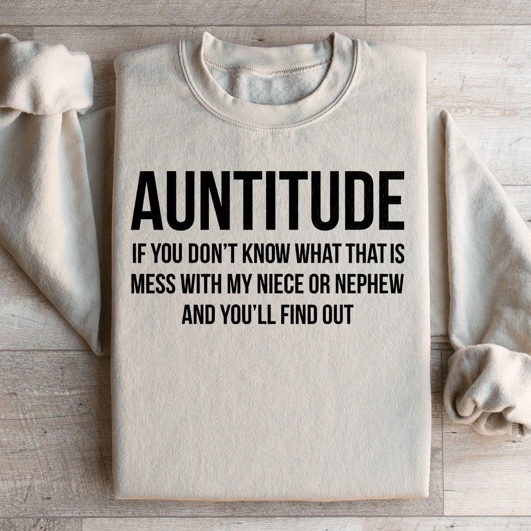 Auntitude If you Don't Know What That Is Mess Sweatshirt from Peachy Sunday