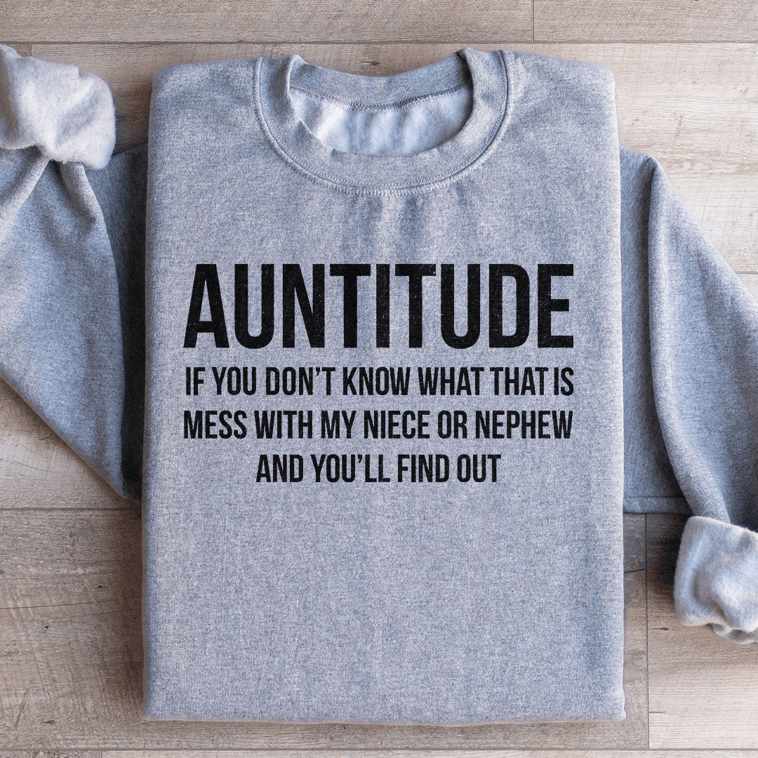 Auntitude If you Don't Know What That Is Mess Sweatshirt from Peachy Sunday