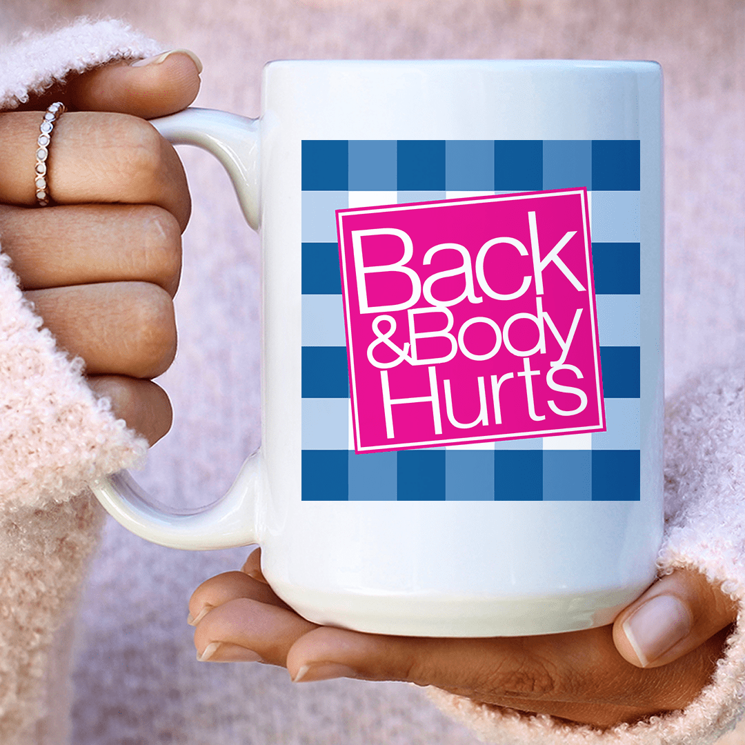 Back & Body Hurts Ceramic Mug 15 oz from Peachy Sunday