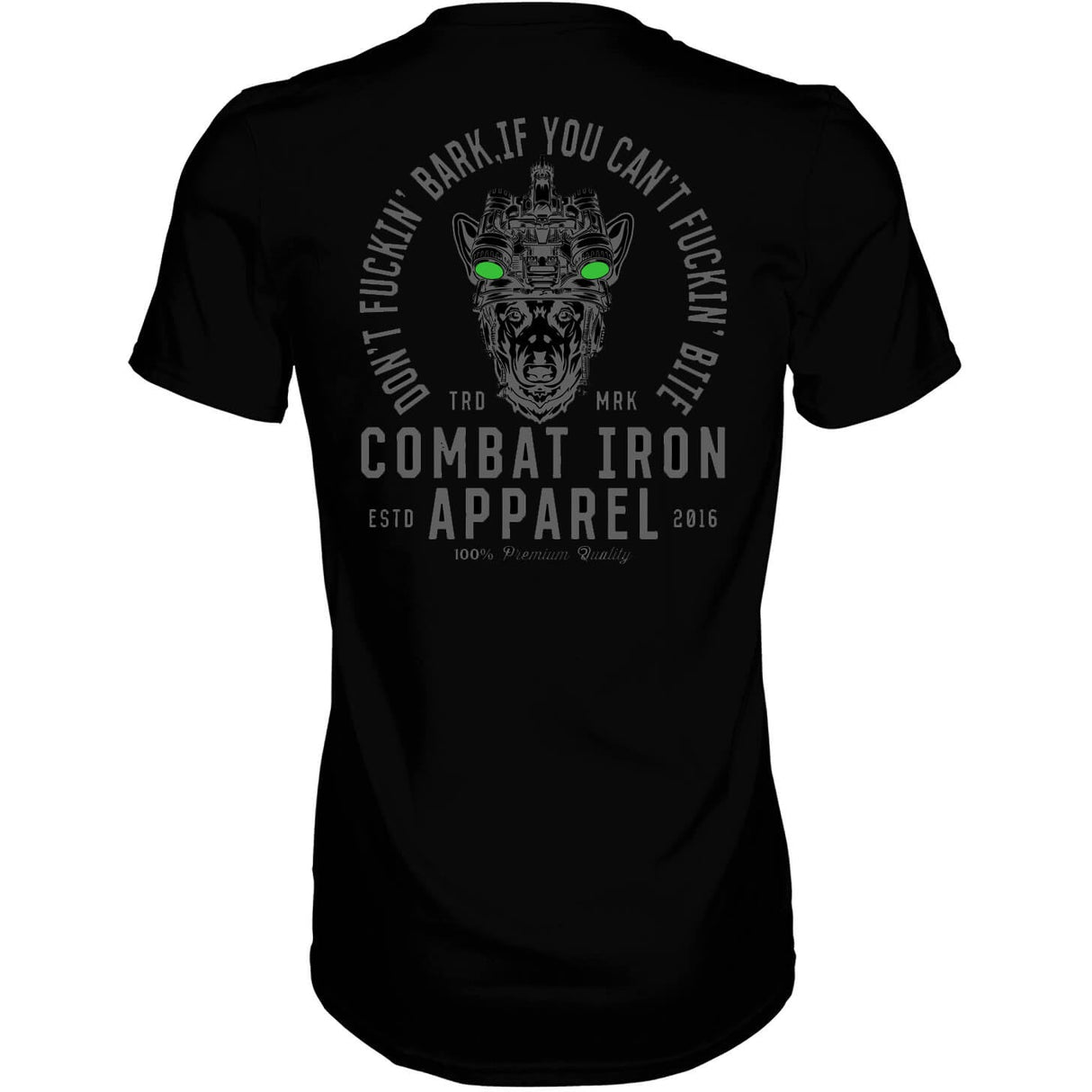 Don't Fuckin' Bark If You Can't Fuckin' Bite Men's T-Shirt From Combat Iron Apparel