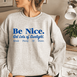 Be Nice Get Lots Of Sunlight Drink Plenty Of Water Sweatshirt From Peachy Sunday