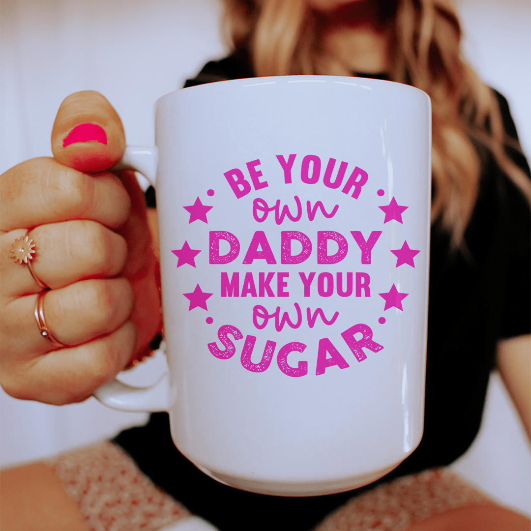 Be Your Own Daddy Ceramic Mug 15 oz from Peachy Sunday
