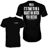 It's Time To Be A Beast Or Bitch You Decide Men's T-Shirt From Combat Iron Apparel
