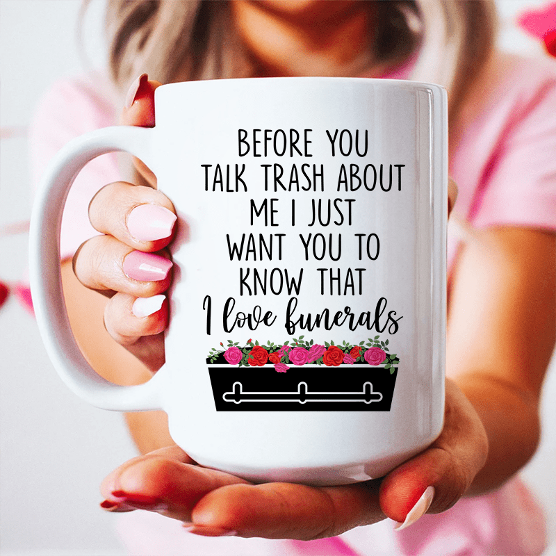 Before You Talk Trash About Me Ceramic Mug 15 oz from Peachy Sunday