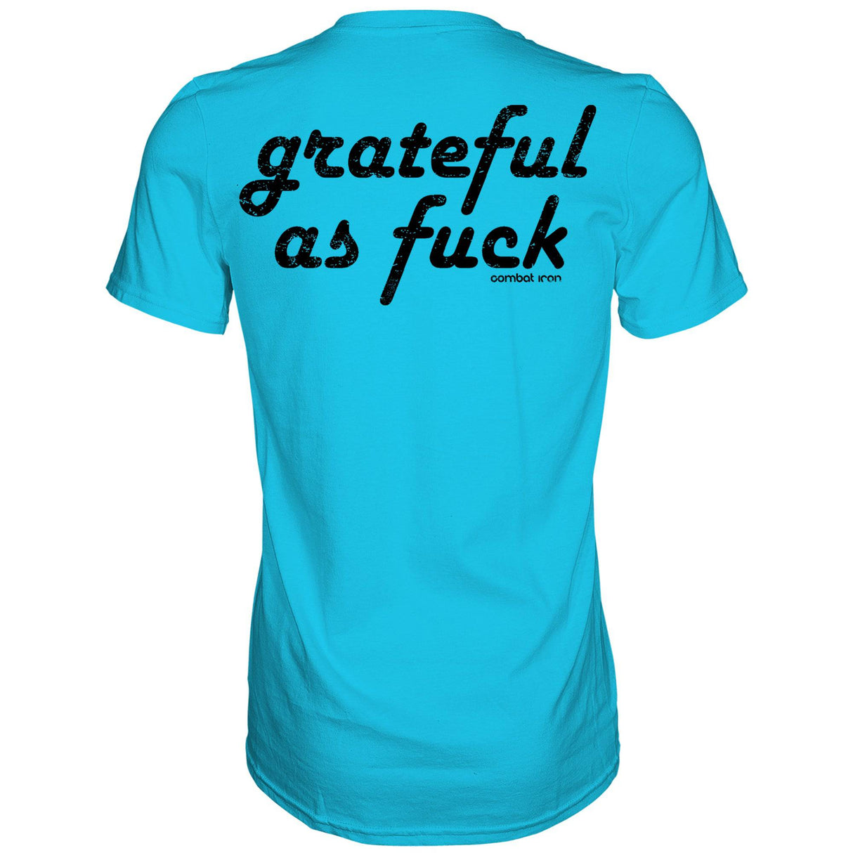 Grateful As Fuck Men's T-Shirt From Combat Iron Apparel
