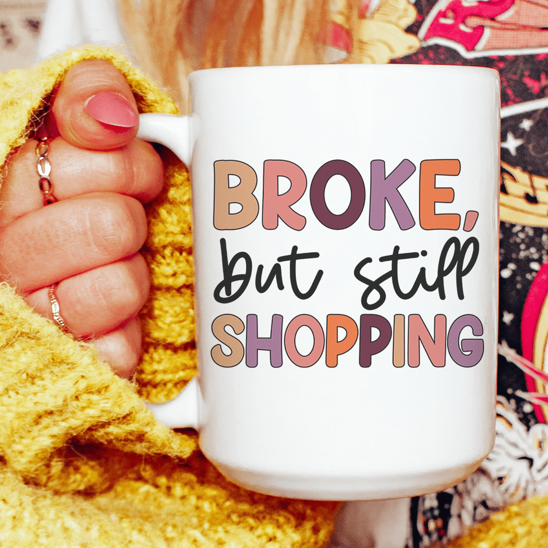 Broke But Still Shopping Ceramic Mug 15 oz from Peachy Sunday