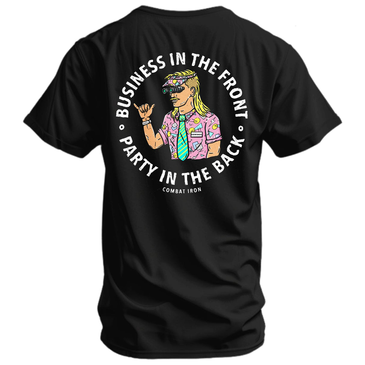 Business In The Front. Party In The Back. Party Men's T-Shirt From Combat Iron Apparel