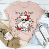 Can't See The Haters My Christmas Lights Are Too Bright Tee from Peachy Sunday