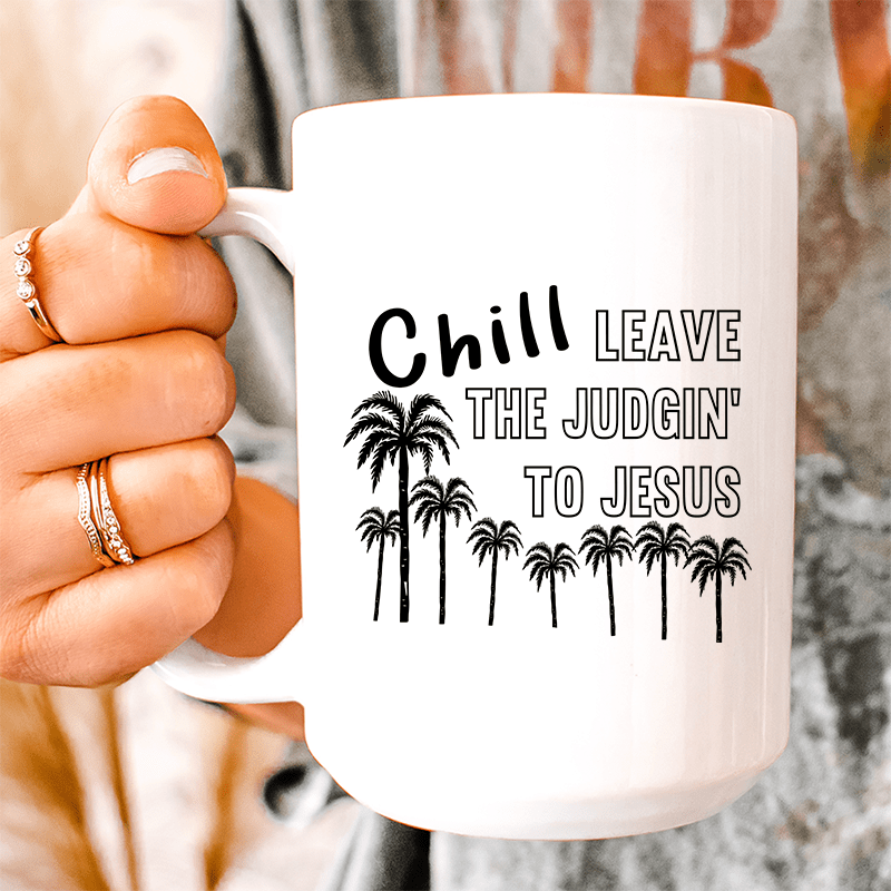 Chill Leave The Judgin' To Jesus Ceramic Mug 15 oz from Peachy Sunday