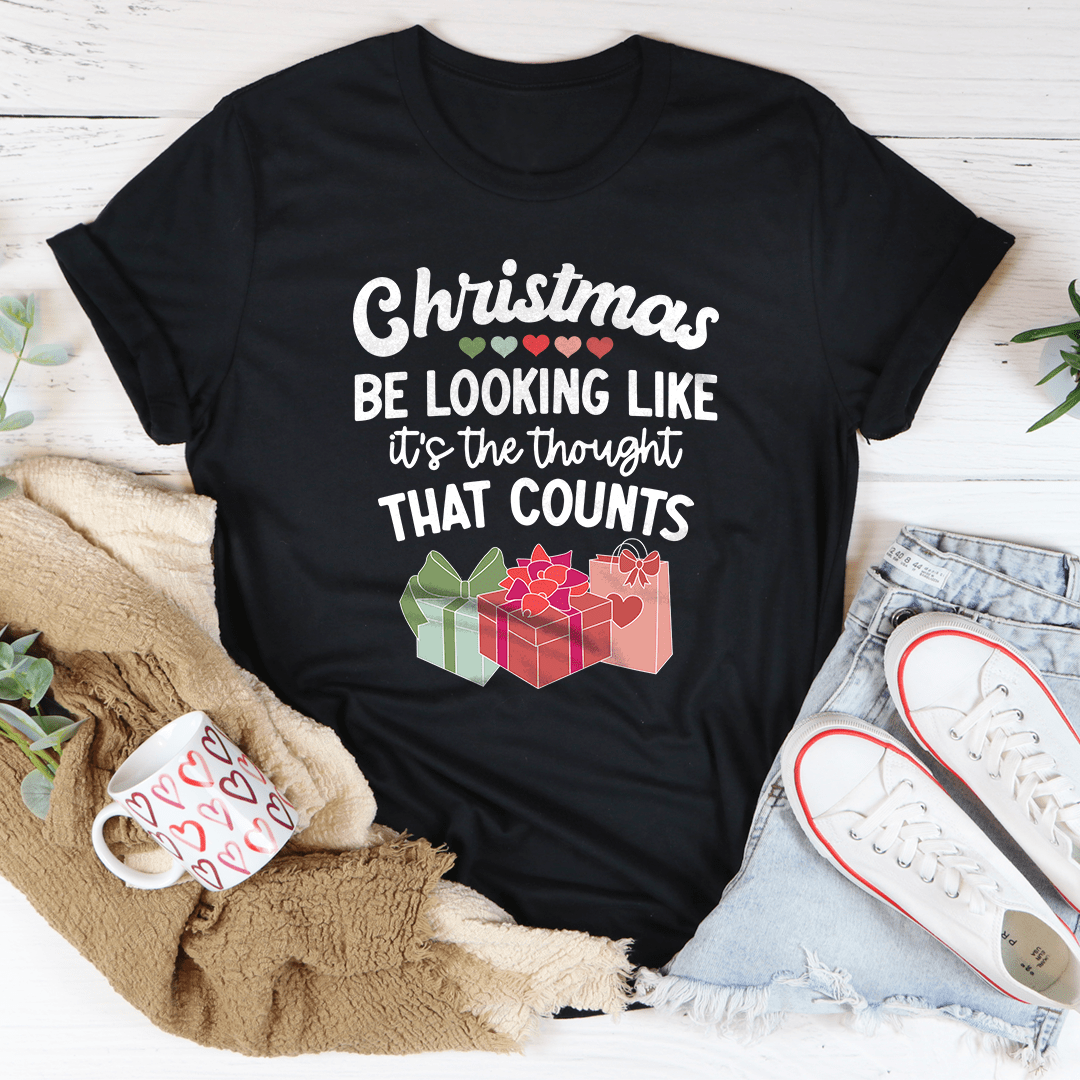 Christmas Be Looking Like It's The Thought That Counts Tee from Peachy Sunday