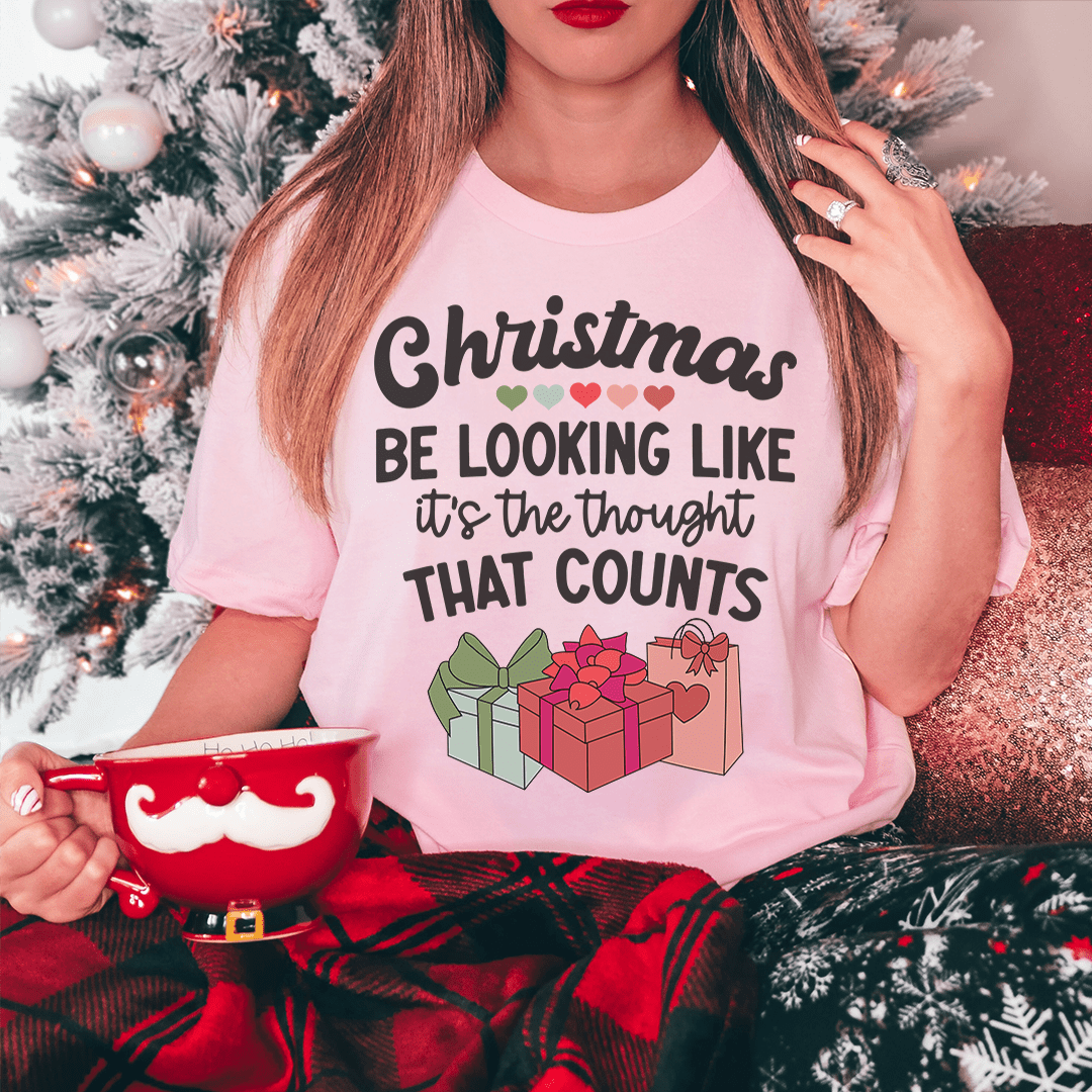 Christmas Be Looking Like It's The Thought That Counts Tee from Peachy Sunday
