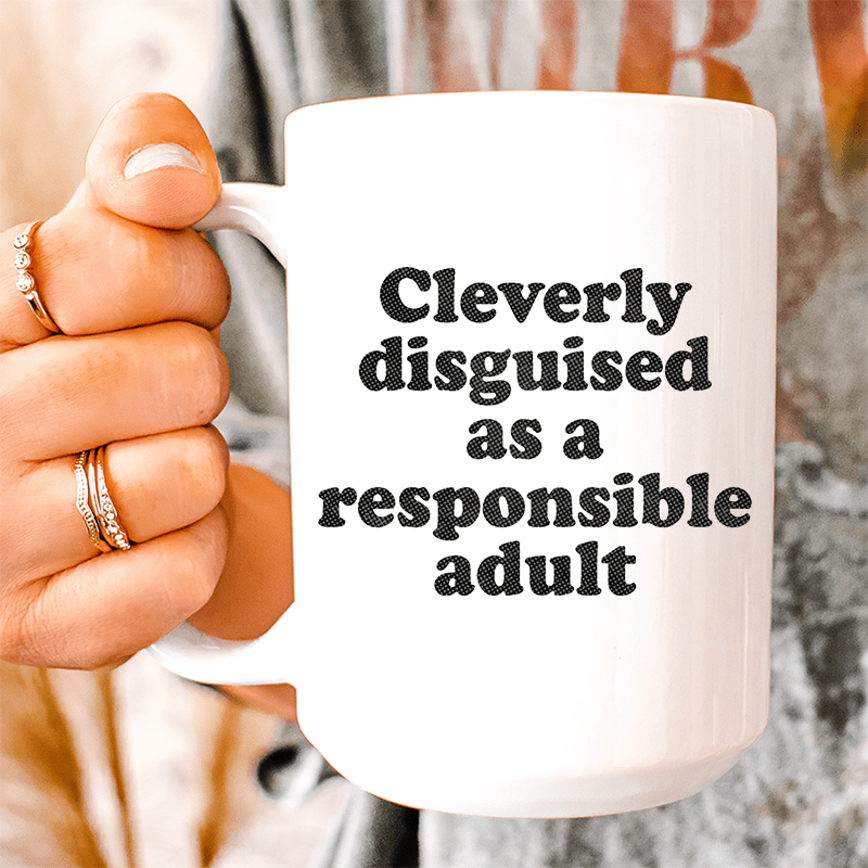 Clearly Disguised As A Responsible Adult Ceramic Mug 15 oz from Peachy Sunday