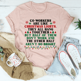Coworkers Are Like Christmas Lights Tee from Peachy Sunday
