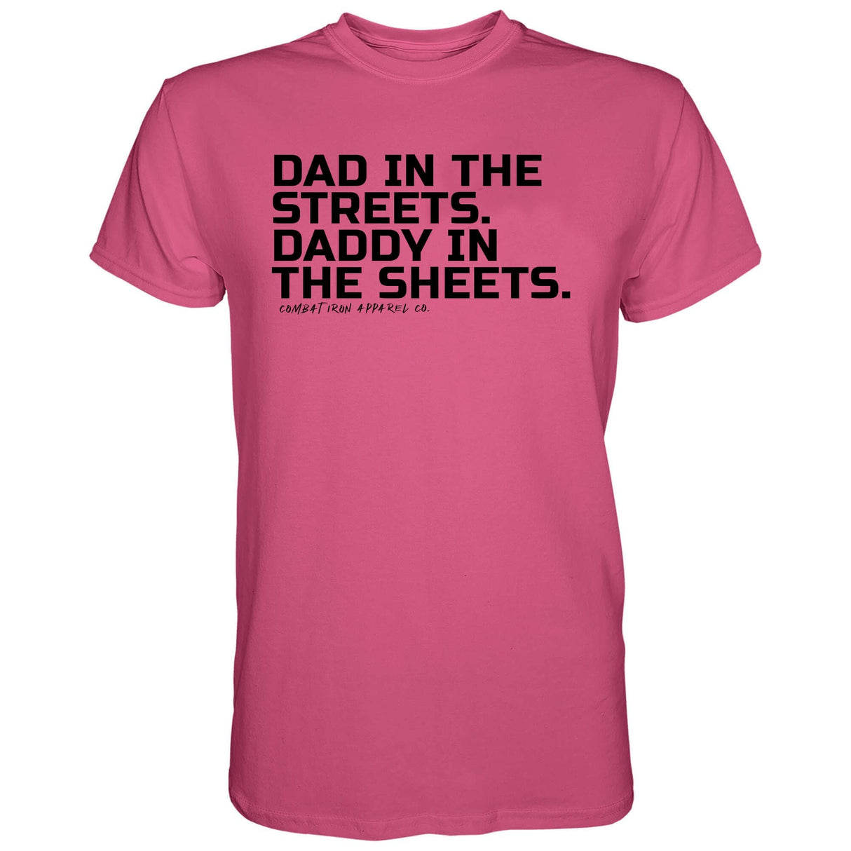 Dad in the Streets. Daddy In the Sheets. Men's T-Shirt From Combat Iron Apparel