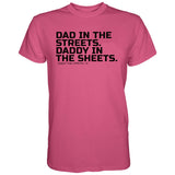 Dad in the Streets. Daddy In the Sheets. Men's T-Shirt From Combat Iron Apparel