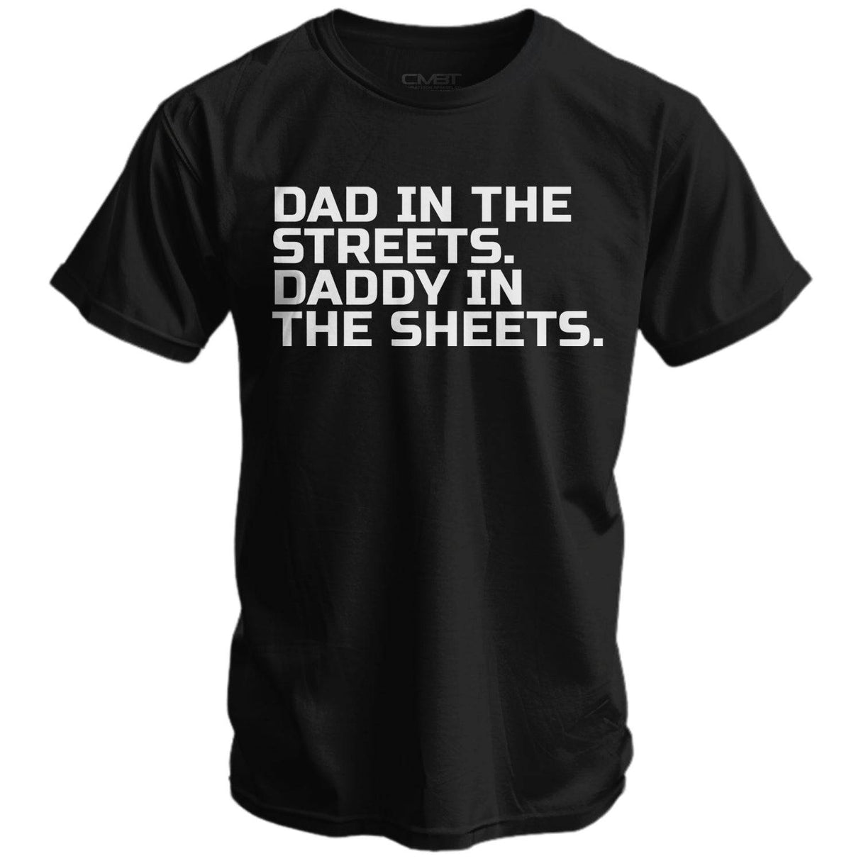 Dad in the Streets. Daddy In the Sheets. Men's T-Shirt From Combat Iron Apparel