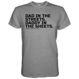 Dad in the Streets. Daddy In the Sheets. Men's T-Shirt From Combat Iron Apparel