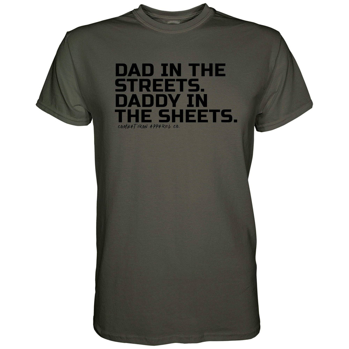 Dad in the Streets. Daddy In the Sheets. Men's T-Shirt From Combat Iron Apparel