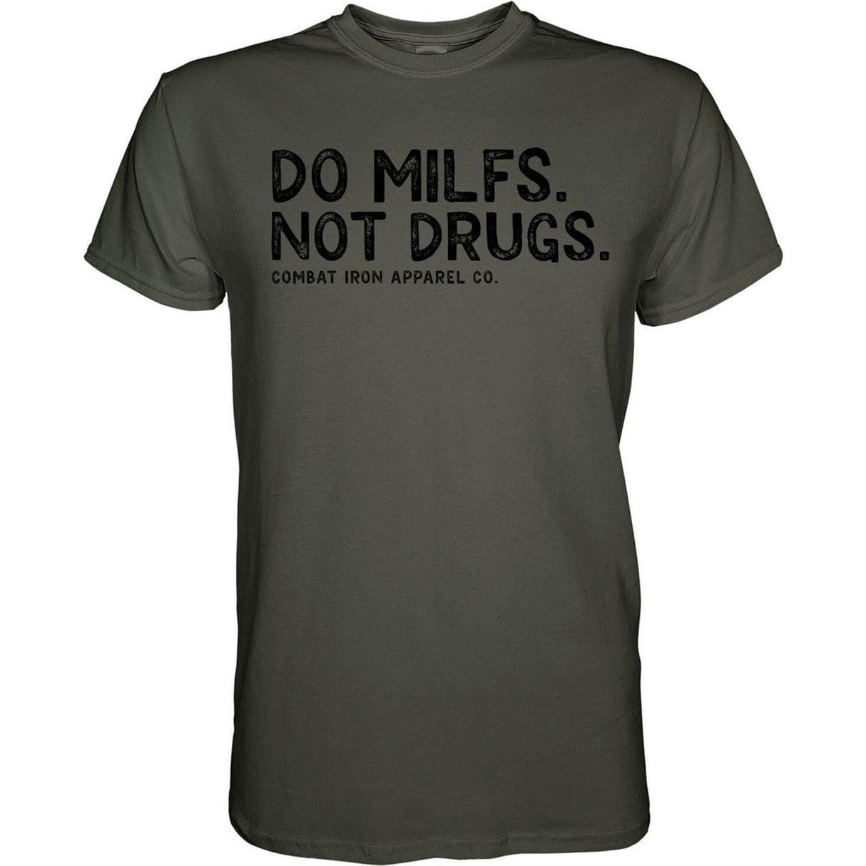 Do Milfs. Not Drugs. Men's T-Shirt From Combat Iron Apparel