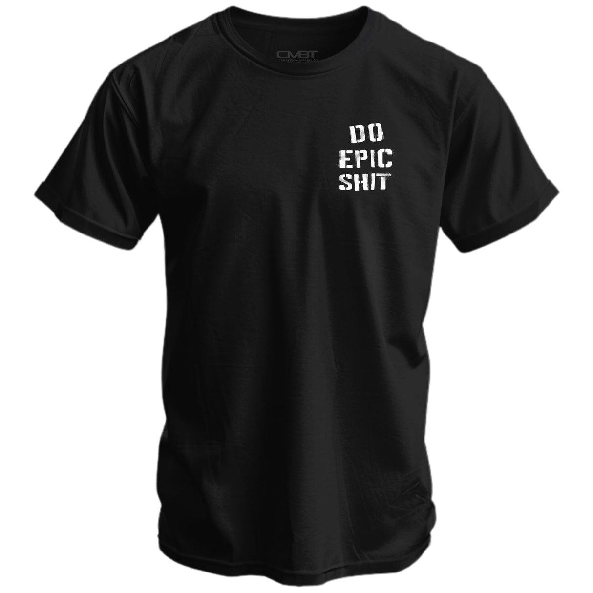 Do Epic Shit Men's T-Shirt From Combat Iron Apparel